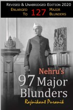 Nehru’s 97 Major Blunders - Revised & Enlarged to 127 MAJOR BLUNDERS
